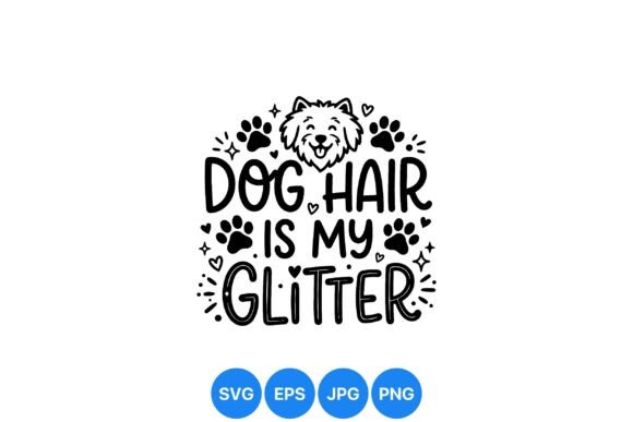Dog Hair is My Glitter Art