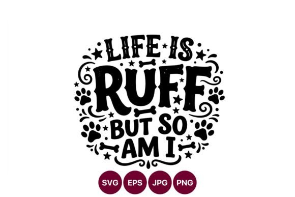 Life is Ruff Paw Print Dog Quote